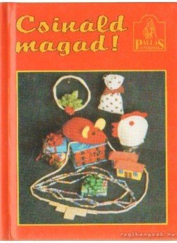 Horváth Péter Pál - Csináld magad Horváth Péter Pál - Csináld magad, Budapest 1998 antikvár könyv