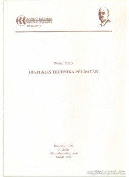 Rőmer Mária - Digitális technika példatár Rőmer Mária - Digitális technika példatár, Budapest 1998 antikvár könyv