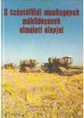 Dr. Bánházi János,Dr. Koltay Jenő,Dr. Soós Pál - A szántóföldi munkagépek működésének elméleti alapjai