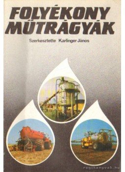 Karlinger János - Folyékony műtrágyák Karlinger János - Folyékony műtrágyák, Budapest 1987 antikvár könyv