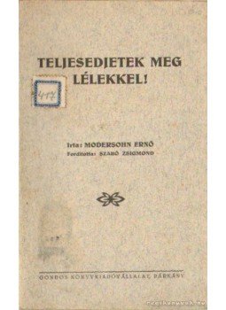 Modersohn Ernő - Teljesedjetek meg lélekkel! Modersohn Ernő - Teljesedjetek meg lélekkel!, Párkány 0 antikvár könyv