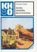 Jeszenszky Árpád - Oltás, szemzés, dugványozás