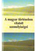 Kosáry Domokos - A magyar történelem vitatott személyiségei 1