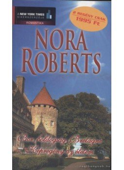 Nora Roberts - Bor, boldogság, Bretagne / Képregény az életem Nora Roberts - Bor, boldogság, Bretagne / Képregény az életem, Budapest 2009 antikvár könyv
