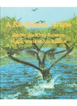 Nagygyörgy Sándor, Nagygyörgy András - A Kis-Balaton varázsa Nagygyörgy Sándor, Nagygyörgy András - A Kis-Balaton varázsa, Budapest 0 antikvár könyv