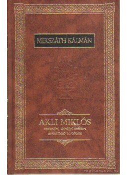 Mikszáth Kálmán - Akli Miklós Mikszáth Kálmán - Akli Miklós, Budapest 1994 antikvár könyv