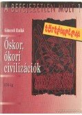 Gönczöl Enikő - Őskor, ókori civilizációk