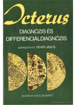 Fehér János - Icterus - Diagnózis és differenciáldiagnózis Fehér János - Icterus - Diagnózis és differenciáldiagnózis, Budapest 1987 antikvár könyv