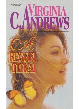 Andrews, Virginia C. - A reggel titkai Andrews, Virginia C. - A reggel titkai, Budapest 1998 antikvár könyv
