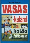 Bocsák Miklós - Vasas-kaland avagy Rácz Gábor feláldozása