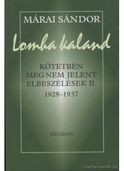 Márai Sándor - Lomha kaland Márai Sándor - Lomha kaland, Budapest 2005 antikvár könyv