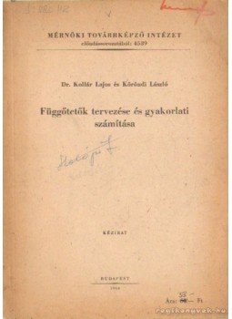 Dr. Kollár Lajos, Köröndi László - Függőtetők tervezése és gyakorlati számítása Dr. Kollár Lajos, Köröndi László - Függőtetők tervezése és gyakorlati számítása, Budapest 1966 antikvár könyv