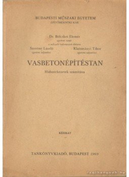 Dr. Bölcskei Elemér, Szerémi László, Klatsmányi Tibor - Vasbetonépítéstan Dr. Bölcskei Elemér, Szerémi László, Klatsmányi Tibor - Vasbetonépítéstan, Budapest 1969 antikvár könyv
