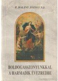 P. Bálint József - Boldogasszonyunkkal a harmadik évezredbe