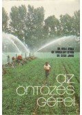 Dr. Oroszlány István,Dr. Nyuli Gyula,Dr. Szász János - Az öntözés gépei
