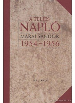 Márai Sándor - A teljes napló 1954-1956 Márai Sándor - A teljes napló 1954-1956, 2010 antikvár könyv