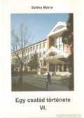 Szitha Mária - Egy család története VI. kötet
