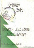 Gyökössy Endre - Hogyan lesz szent a szenteste?
