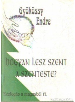 Gyökössy Endre - Hogyan lesz szent a szenteste? Gyökössy Endre - Hogyan lesz szent a szenteste?, Budapest 1999 antikvár könyv
