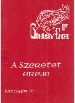 Gyökössy Endre - A szeretet ereje Gyökössy Endre - A szeretet ereje, 0 antikvár könyv