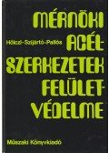 Hölczi Róbert,Szijártó Anna,Pallós Gábor - Mérnöki acélszerkezetek felületvédelme