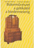 Vadászi Erzsébet,Batári Ferenc - Bútorművészet a gótikától a biedermeierig