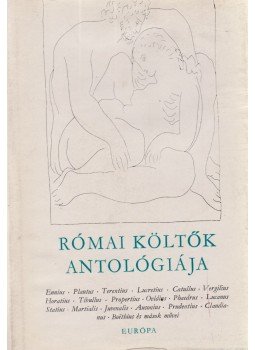 Szepessy Tibor - Római költők antológiája Szepessy Tibor - Római költők antológiája, Budapest 1964 antikvár könyv