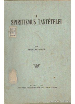 Hermann Gábor - A spiritizmus tantételei Hermann Gábor - A spiritizmus tantételei, Budapest 1912 antikvár könyv