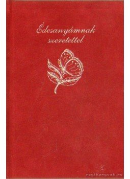 Sinkó Ferenc - Édesanyámnak szeretettel Sinkó Ferenc - Édesanyámnak szeretettel, Budapest 1995 antikvár könyv