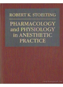 Stoelting, Robert K. - Pharmacology and phyiology in anesthetic practice Stoelting, Robert K. - Pharmacology and phyiology in anesthetic practice, Philadelphia 1987 antikvár könyv