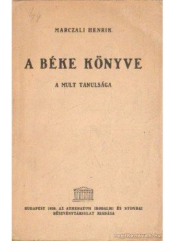 Marczali Henrik - A béke könyve Marczali Henrik - A béke könyve, Budapest 1920 antikvár könyv