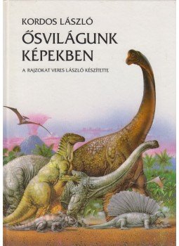 Kordos László - Ősvilágunk képekben Kordos László - Ősvilágunk képekben, Budapest 1992 antikvár könyv