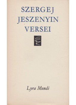 Jeszenyin, Szergej - Szergej Jeszenyin versei Jeszenyin, Szergej - Szergej Jeszenyin versei, Budapest 1973 antikvár könyv