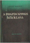 Ákos Károly - A miszticizmus lélektana