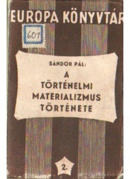 Sándor Pál - A történelmi materializmus története Sándor Pál - A történelmi materializmus története, 0 antikvár könyv
