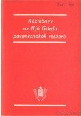 Schiffer Anna - Kézikönyv az Ifjú Gárda parancsnokok részére