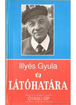 Albert Tibor - Illyés Gyula új látóhatára Albert Tibor - Illyés Gyula új látóhatára, Budapest - München 1990 antikvár könyv