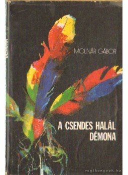 Molnár Gábor - A csendes halál démona Molnár Gábor - A csendes halál démona, Budapest 1977 antikvár könyv