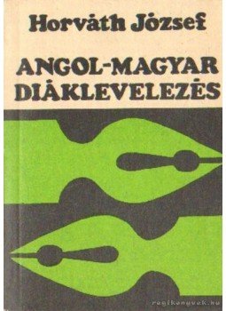 Horváth József - Angol-magyar diáklevelezés Horváth József - Angol-magyar diáklevelezés, Budapest 1977 antikvár könyv