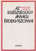 Gyetvai László,Szabó Irén - Az egészségügy anyagi érdekviszonyai
