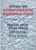 Montágh Imre,Bittera Tiborné,Montágh Imréné - Gyermekszínjátszók beszédnevelő könyve / Szép szóval, nyílt szívvel