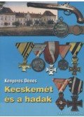 Kenyeres Dénes - Kecskemét és a hadak
