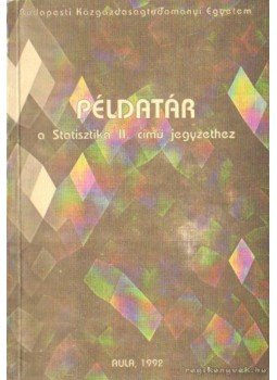Sugár András - Példatár a Statisztika II. című jegyzethez Sugár András - Példatár a Statisztika II. című jegyzethez, Budapest 1993 antikvár könyv