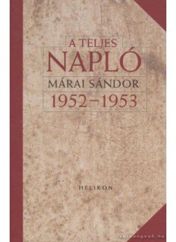 Márai Sándor - A teljes napló 1952-1953 Márai Sándor - A teljes napló 1952-1953, 0 antikvár könyv