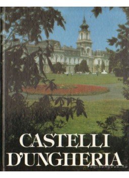 Dercsényi Balázs, Koppány Tibor, Örsi Károly - Castelli d'Ungheria Dercsényi Balázs, Koppány Tibor, Örsi Károly - Castelli d'Ungheria, 1991 antikvár könyv
