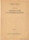 Szabó Lászlóné - Lakáskultúra és gyermekgondozás