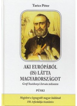 Tarics Péter - Aki Európából (is) látta Magyarországot Tarics Péter - Aki Európából (is) látta Magyarországot, Budapest 2010 antikvár könyv