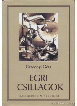 Gárdonyi Géza - Egri csillagok Gárdonyi Géza - Egri csillagok, Kistarcsa 2007 antikvár könyv