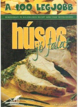 Toró Elza - A 100 legjobb húsos jó falat Toró Elza - A 100 legjobb húsos jó falat, 2001 antikvár könyv