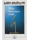 Robert Merle - Mesterségem a halál